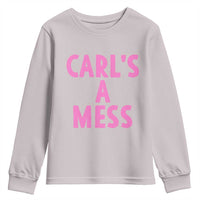Carl's a Mess Youth Sweatshirt Viral Reality TV Quote Meme