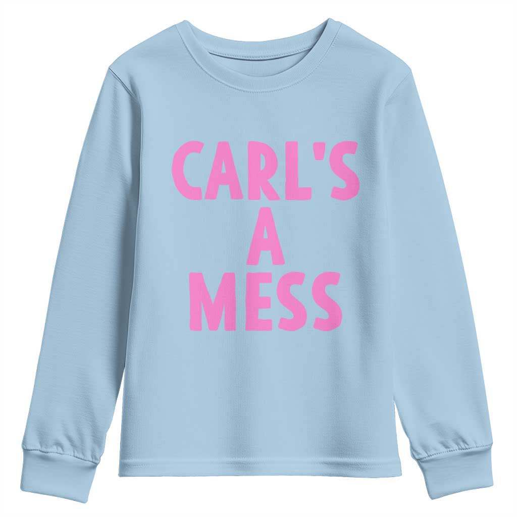 Carl's a Mess Youth Sweatshirt Viral Reality TV Quote Meme