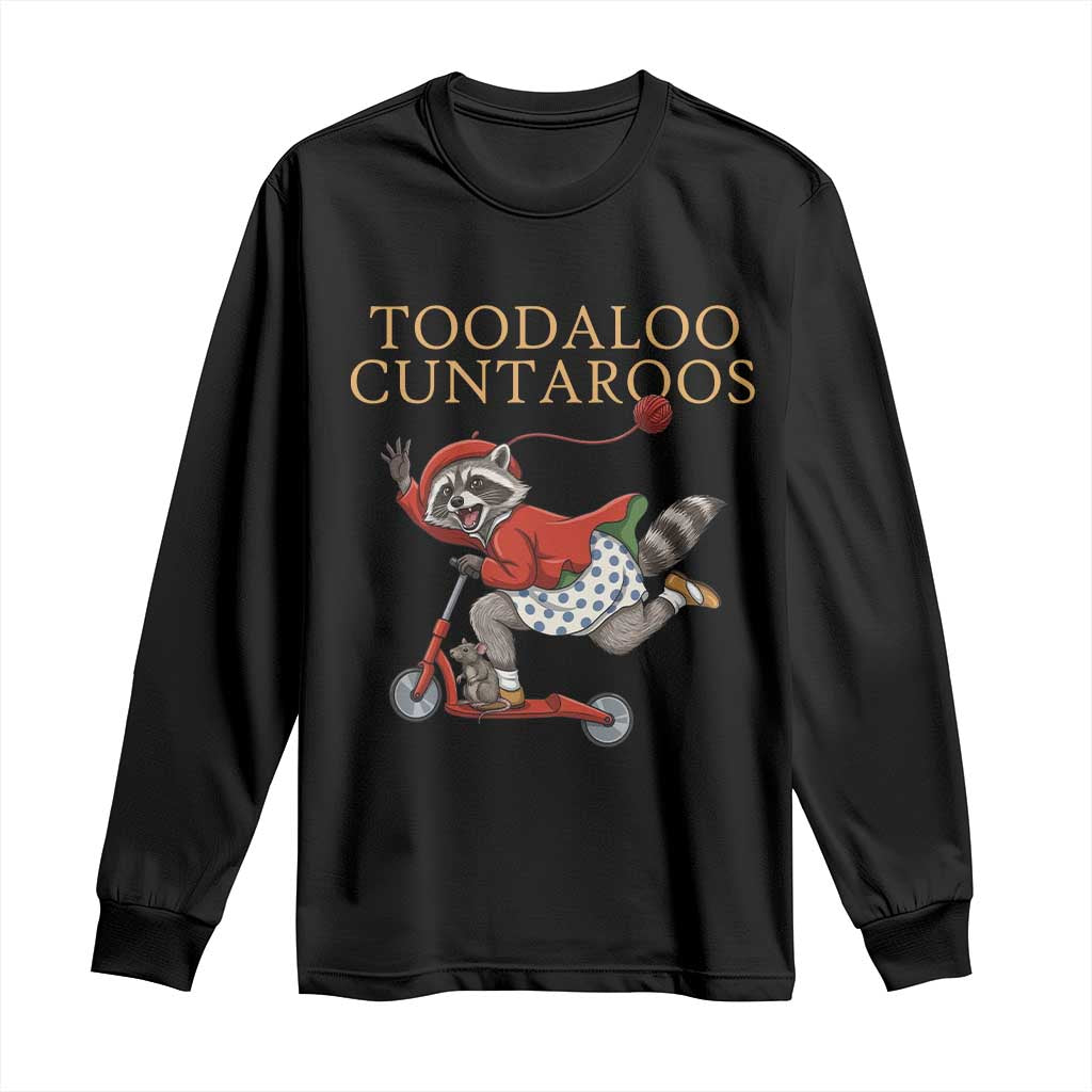Toodaloo Cuntaroos Long Sleeve Shirt Funny Sarcastic Raccoon Inappropriate Meme