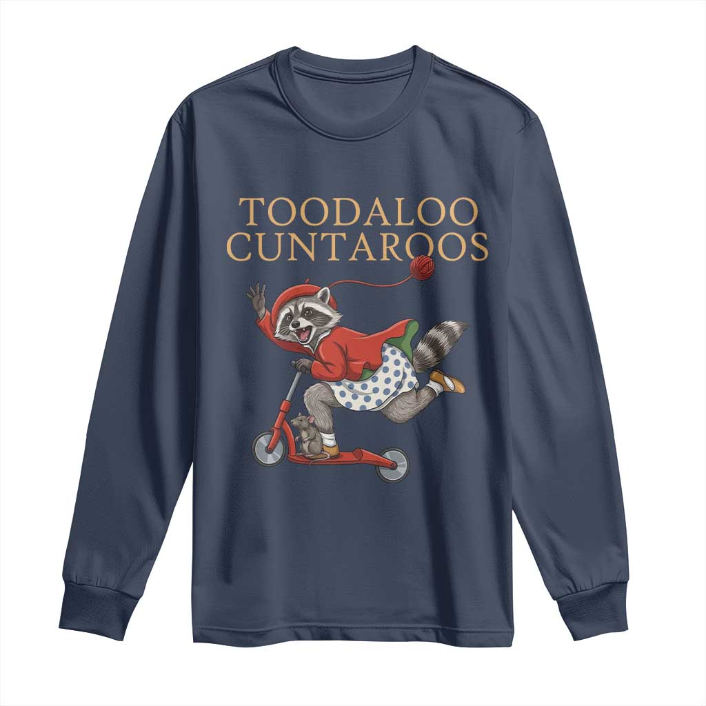 Toodaloo Cuntaroos Long Sleeve Shirt Funny Sarcastic Raccoon Inappropriate Meme