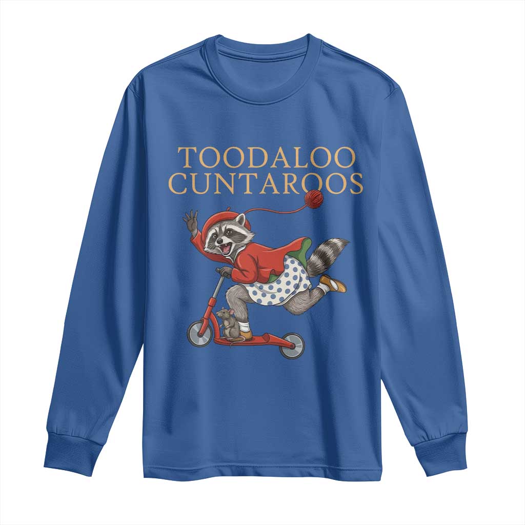 Toodaloo Cuntaroos Long Sleeve Shirt Funny Sarcastic Raccoon Inappropriate Meme