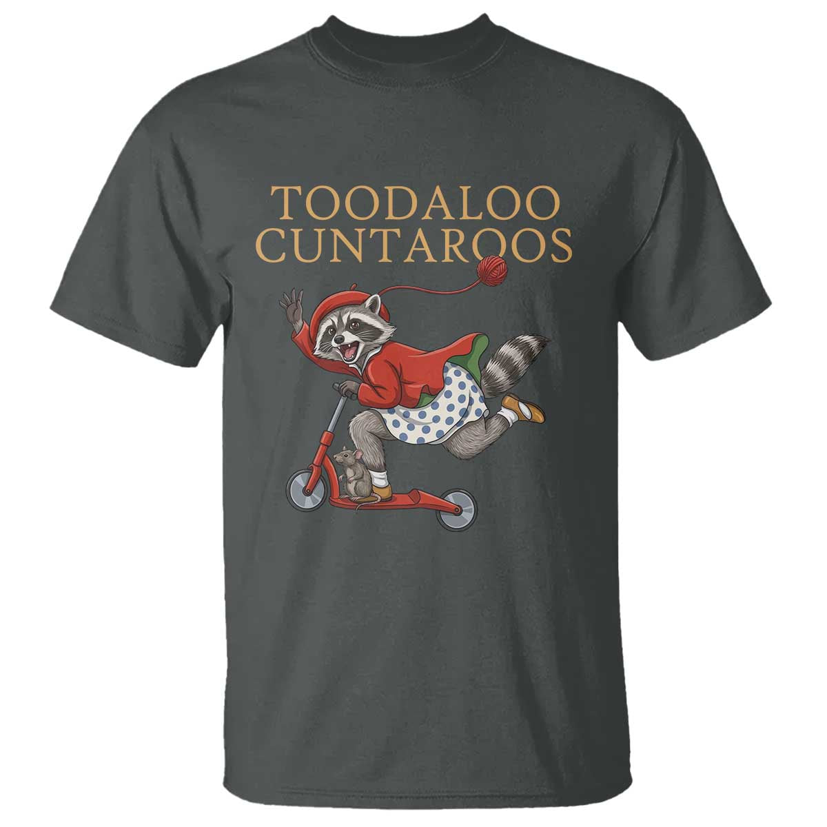Toodaloo Cuntaroos T Shirt Funny Sarcastic Raccoon Inappropriate Meme