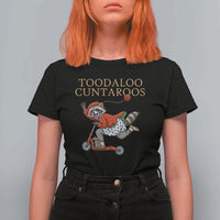 Toodaloo Cuntaroos T Shirt For Women Funny Sarcastic Raccoon Inappropriate Meme