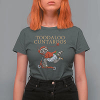 Toodaloo Cuntaroos T Shirt For Women Funny Sarcastic Raccoon Inappropriate Meme