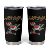 Toodaloo Cuntaroos Tumbler Cup Funny Sarcastic Raccoon Inappropriate Meme
