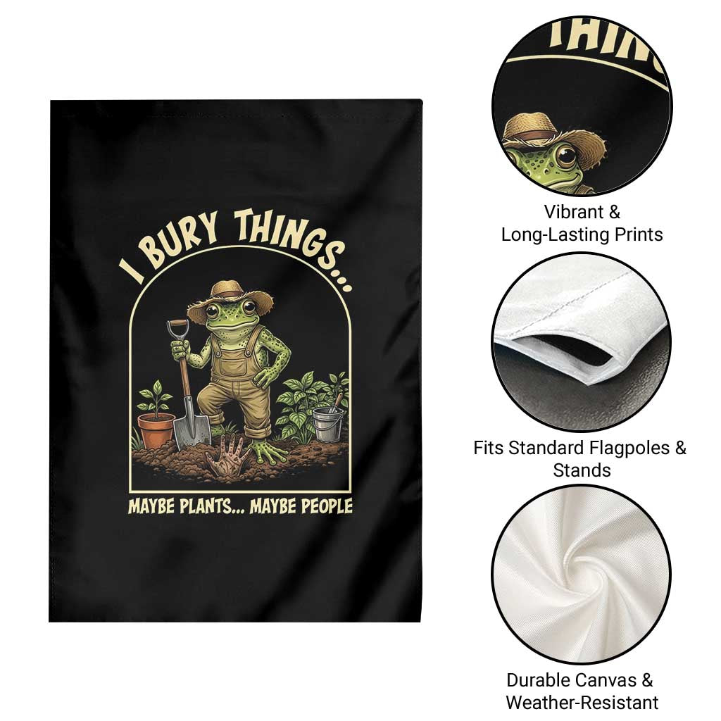 I Bury Things Maybe Plants Maybe People Garden Flag Funny Gardening Frog Meme