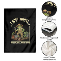 I Bury Things Maybe Plants Maybe People Garden Flag Funny Gardening Frog Meme