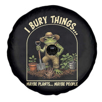 I Bury Things Maybe Plants Maybe People Spare Tire Cover Funny Gardening Frog Meme