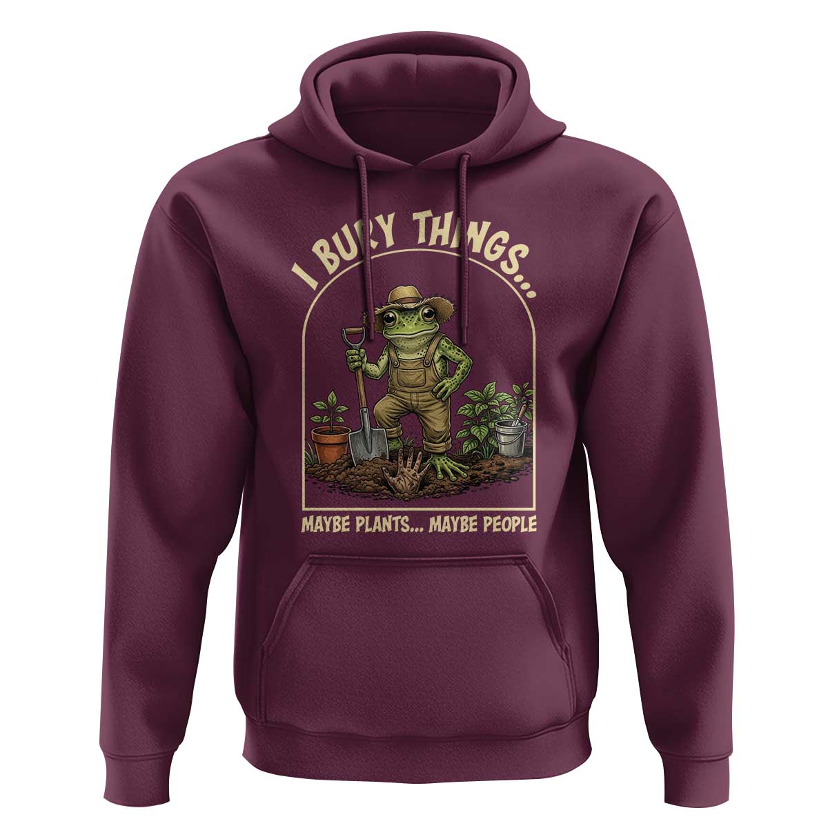 I Bury Things Maybe Plants Maybe People Hoodie Funny Gardening Frog Meme