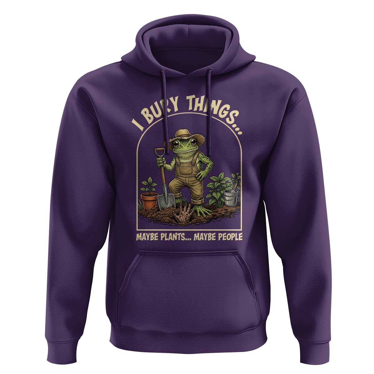 I Bury Things Maybe Plants Maybe People Hoodie Funny Gardening Frog Meme