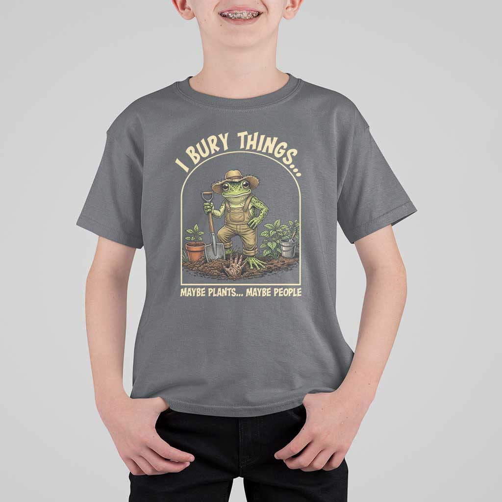 I Bury Things Maybe Plants Maybe People T Shirt For Kid Funny Gardening Frog Meme