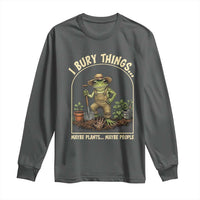 I Bury Things Maybe Plants Maybe People Long Sleeve Shirt Funny Gardening Frog Meme