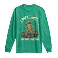 I Bury Things Maybe Plants Maybe People Long Sleeve Shirt Funny Gardening Frog Meme