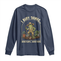 I Bury Things Maybe Plants Maybe People Long Sleeve Shirt Funny Gardening Frog Meme