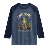 I Bury Things Maybe Plants Maybe People Raglan Shirt Funny Gardening Frog Meme