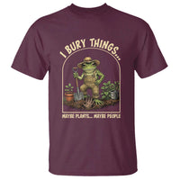 I Bury Things Maybe Plants Maybe People T Shirt Funny Gardening Frog Meme
