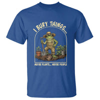 I Bury Things Maybe Plants Maybe People T Shirt Funny Gardening Frog Meme