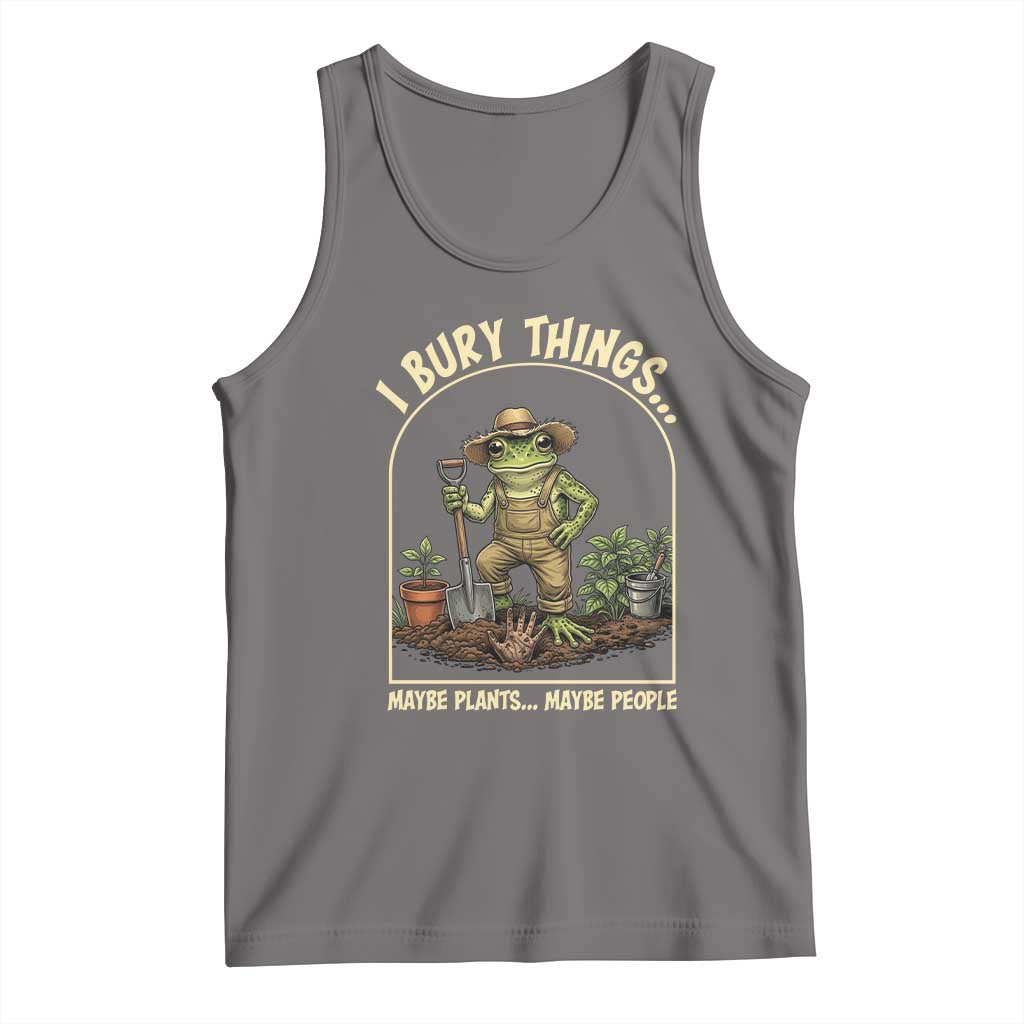 I Bury Things Maybe Plants Maybe People Tank Top Funny Gardening Frog Meme