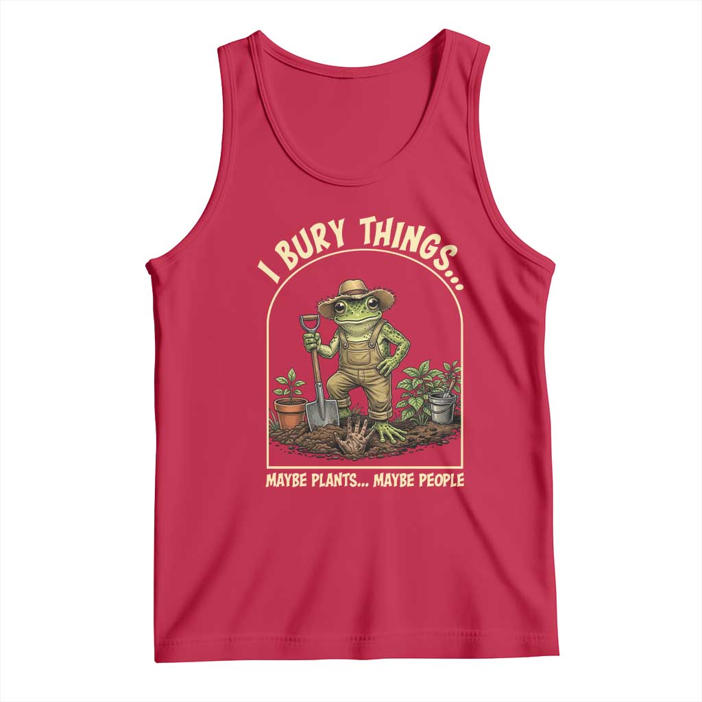 I Bury Things Maybe Plants Maybe People Tank Top Funny Gardening Frog Meme