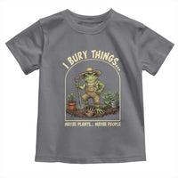 I Bury Things Maybe Plants Maybe People Toddler T Shirt Funny Gardening Frog Meme