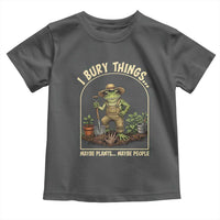 I Bury Things Maybe Plants Maybe People Toddler T Shirt Funny Gardening Frog Meme