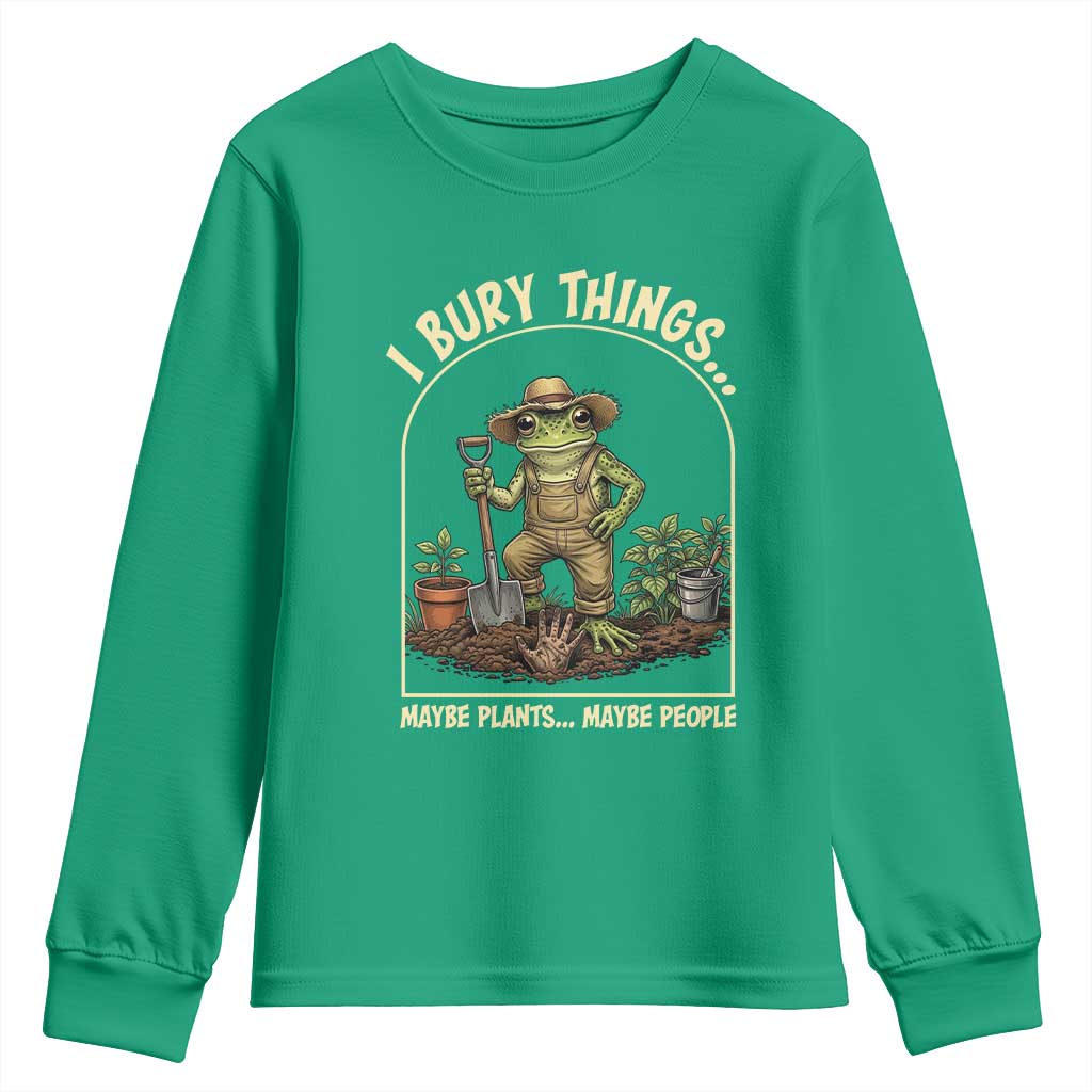 I Bury Things Maybe Plants Maybe People Youth Sweatshirt Funny Gardening Frog Meme