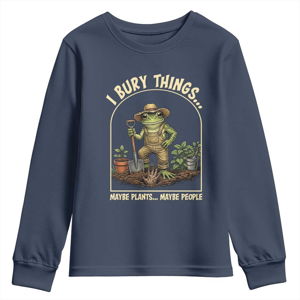 I Bury Things Maybe Plants Maybe People Youth Sweatshirt Funny Gardening Frog Meme