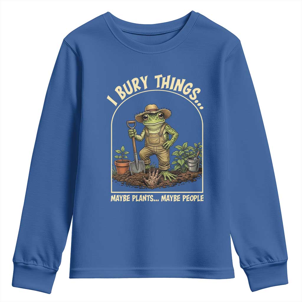 I Bury Things Maybe Plants Maybe People Youth Sweatshirt Funny Gardening Frog Meme