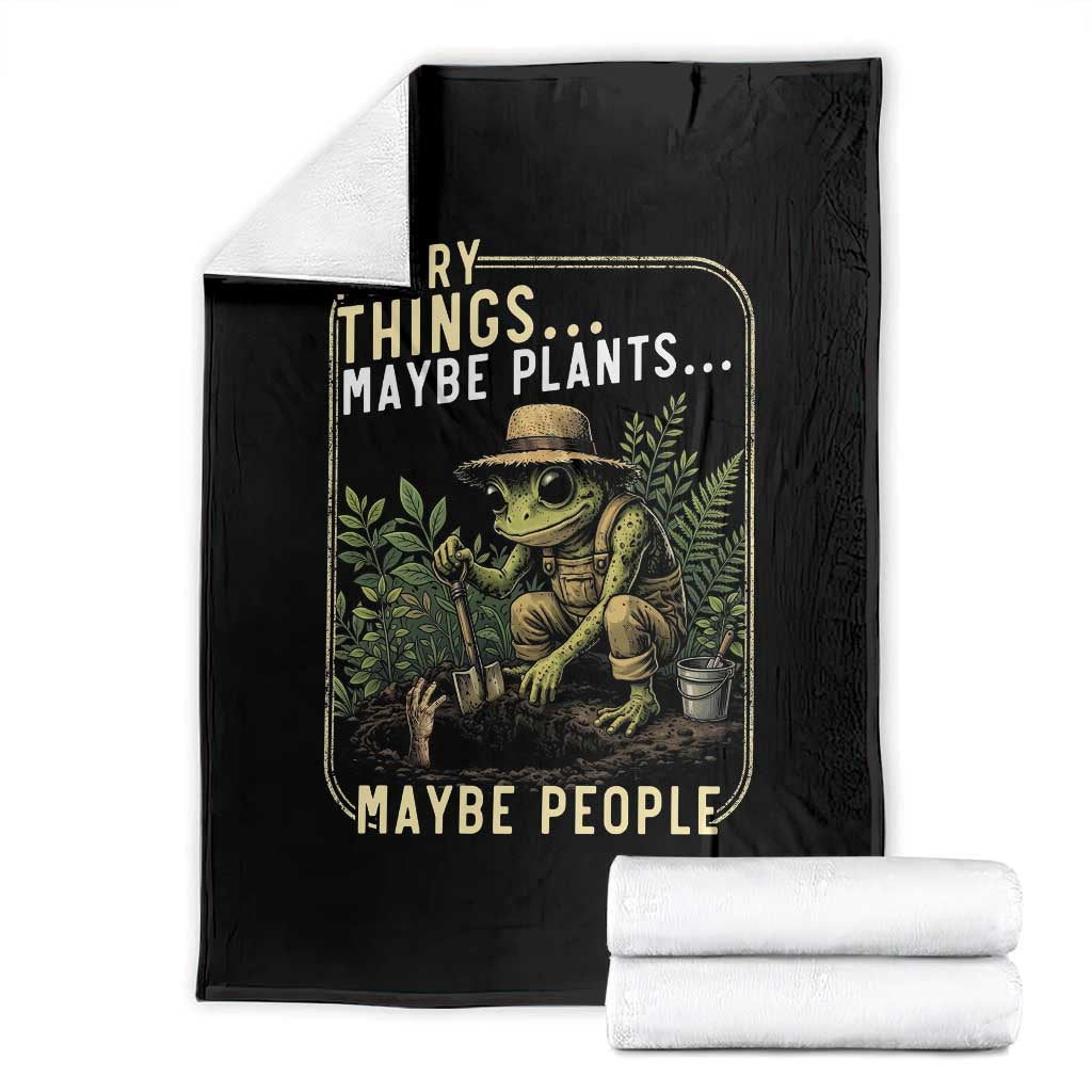 I Bury Things Maybe Plants Maybe People Throw Blanket Funny Sarcastic Frog Garden Lover