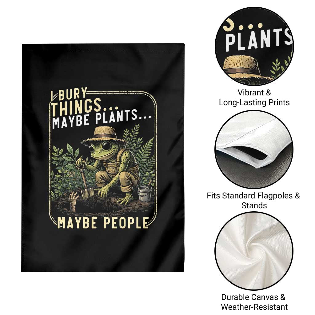 I Bury Things Maybe Plants Maybe People Garden Flag Funny Sarcastic Frog Garden Lover