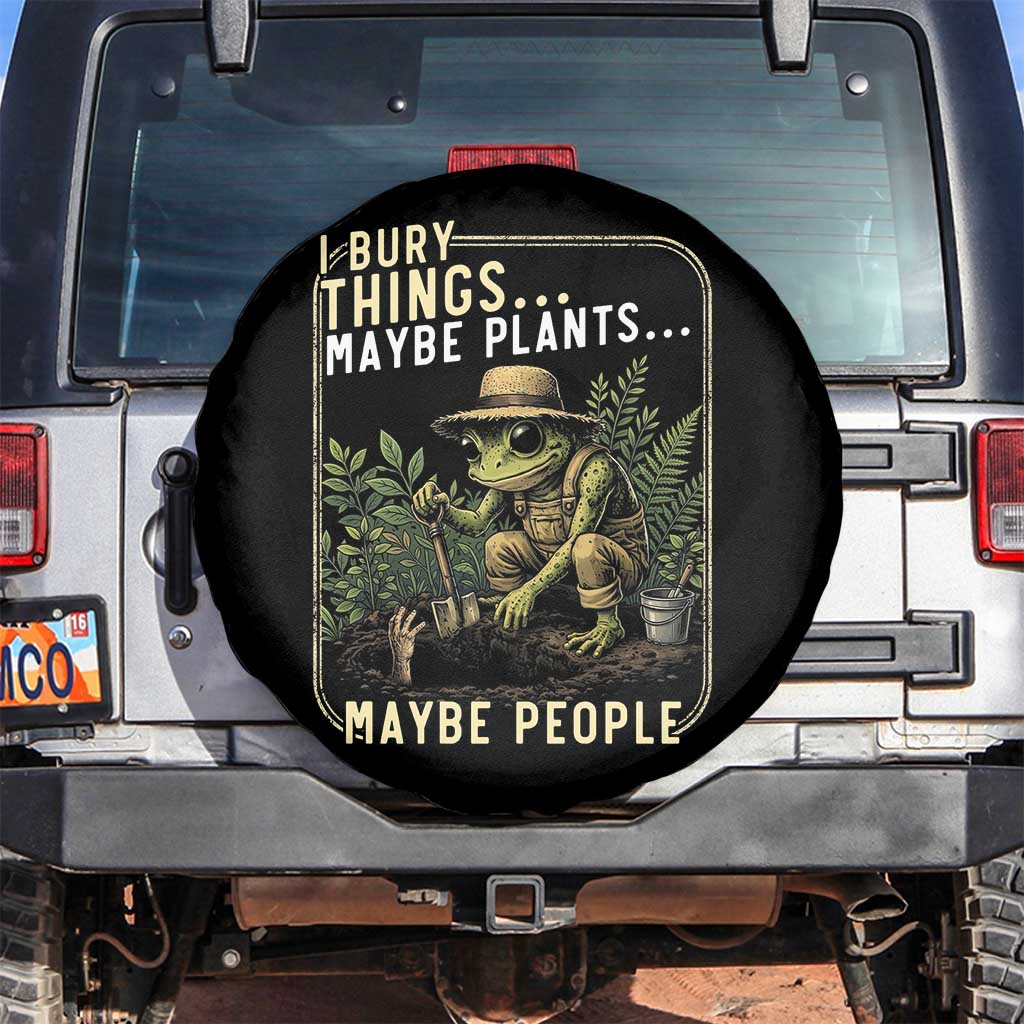I Bury Things Maybe Plants Maybe People Spare Tire Cover Funny Sarcastic Frog Garden Lover