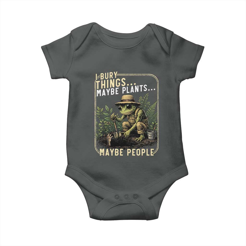 I Bury Things Maybe Plants Maybe People Baby Onesie Funny Sarcastic Frog Garden Lover