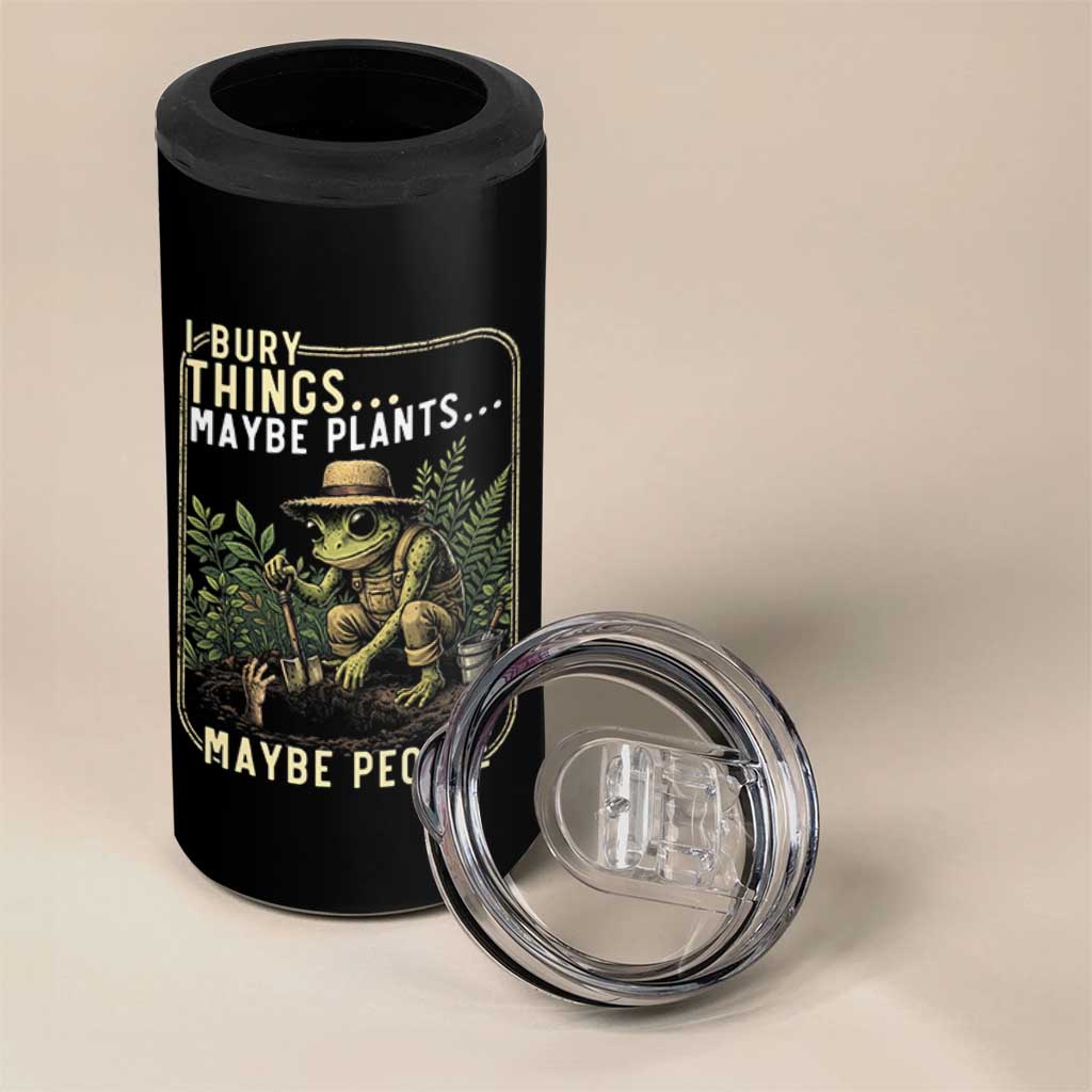 I Bury Things Maybe Plants Maybe People 4 in 1 Can Cooler Tumbler Funny Sarcastic Frog Garden Lover