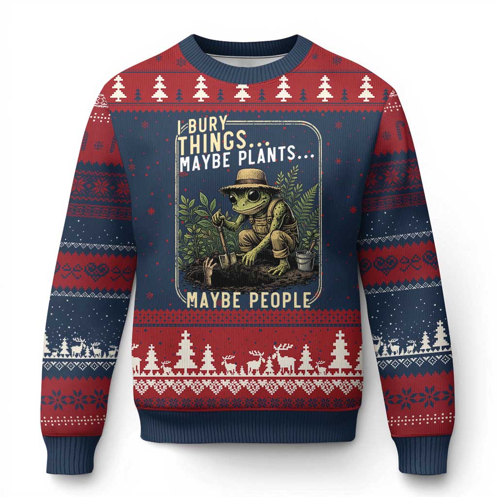 I Bury Things Maybe Plants Maybe People Ugly Christmas Sweater Funny Sarcastic Frog Garden Lover