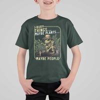 I Bury Things Maybe Plants Maybe People T Shirt For Kid Funny Sarcastic Frog Garden Lover