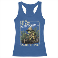 I Bury Things Maybe Plants Maybe People Racerback Tank Top Funny Sarcastic Frog Garden Lover