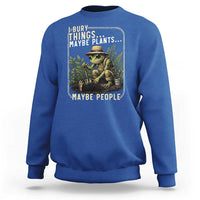 I Bury Things Maybe Plants Maybe People Sweatshirt Funny Sarcastic Frog Garden Lover