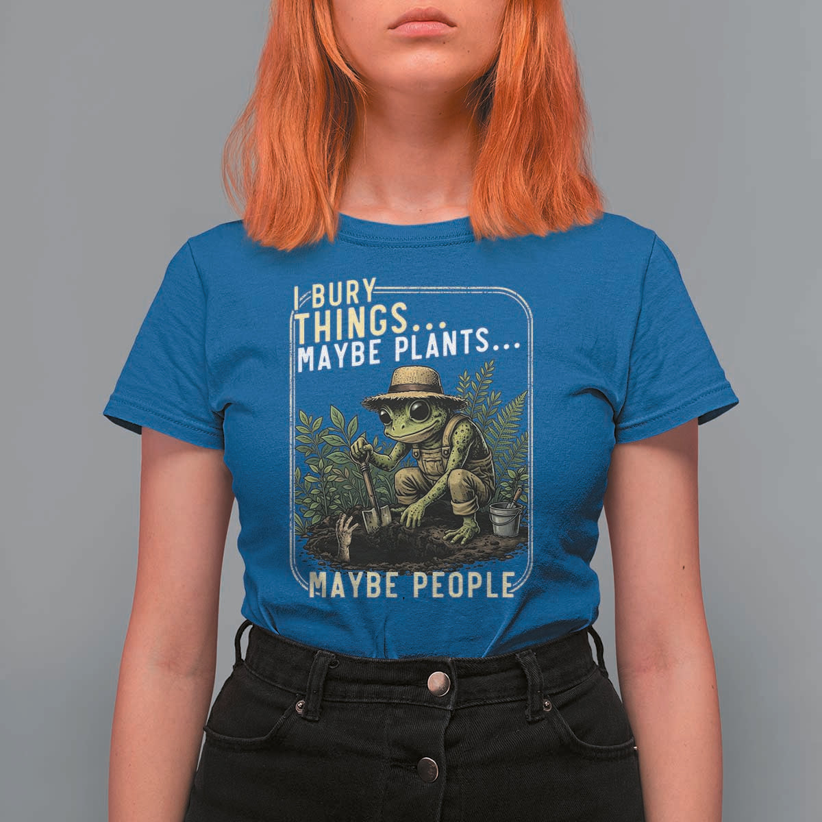 I Bury Things Maybe Plants Maybe People T Shirt For Women Funny Sarcastic Frog Garden Lover