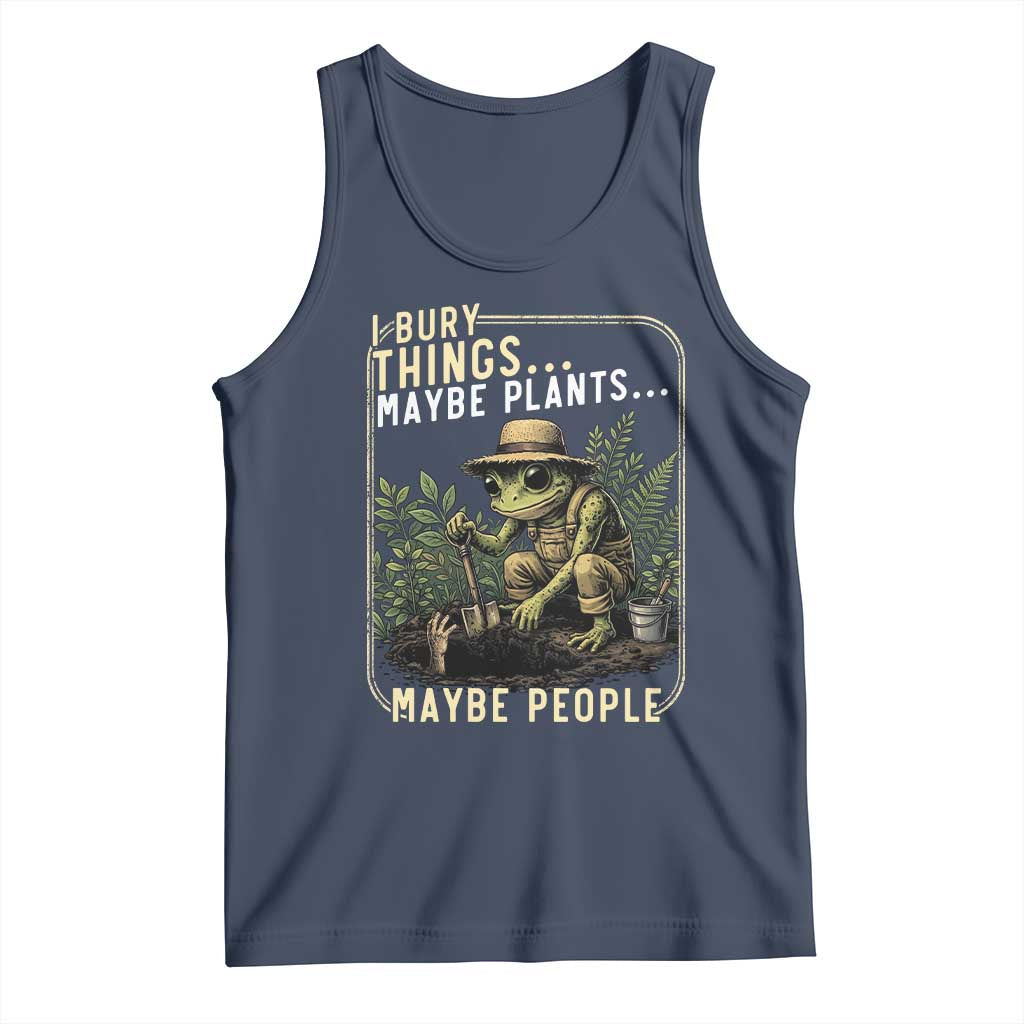 I Bury Things Maybe Plants Maybe People Tank Top Funny Sarcastic Frog Garden Lover