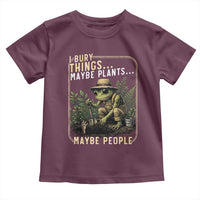 I Bury Things Maybe Plants Maybe People Toddler T Shirt Funny Sarcastic Frog Garden Lover