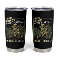 I Bury Things Maybe Plants Maybe People Tumbler Cup Funny Sarcastic Frog Garden Lover