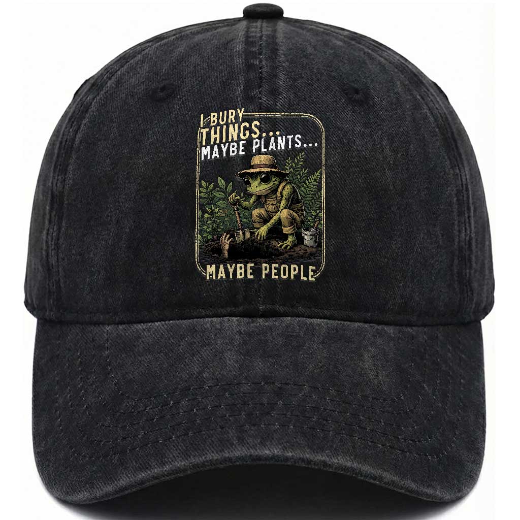 I Bury Things Maybe Plants Maybe People Washed Cotton Baseball Cap Funny Sarcastic Frog Garden Lover