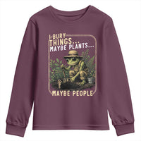 I Bury Things Maybe Plants Maybe People Youth Sweatshirt Funny Sarcastic Frog Garden Lover