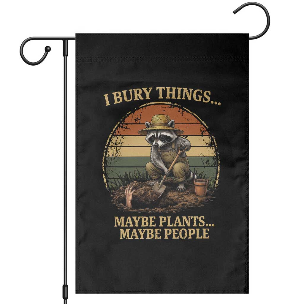 I Bury Things Maybe Plants Maybe People Garden Flag Funny Gardening Raccoon Meme