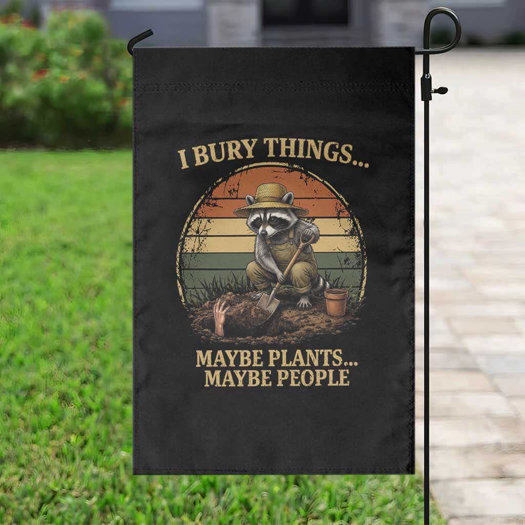 I Bury Things Maybe Plants Maybe People Garden Flag Funny Gardening Raccoon Meme