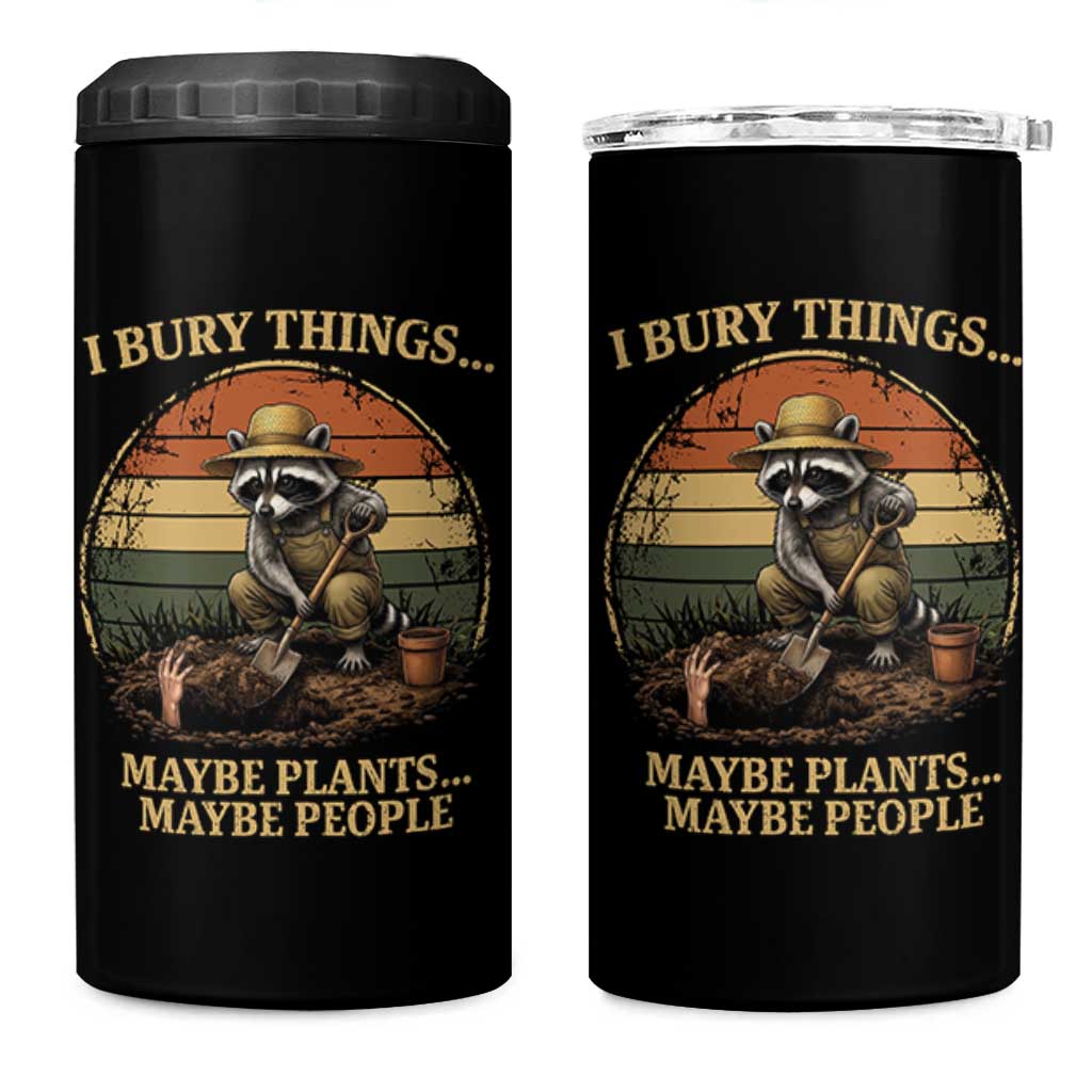 I Bury Things Maybe Plants Maybe People 4 in 1 Can Cooler Tumbler Funny Gardening Raccoon Meme