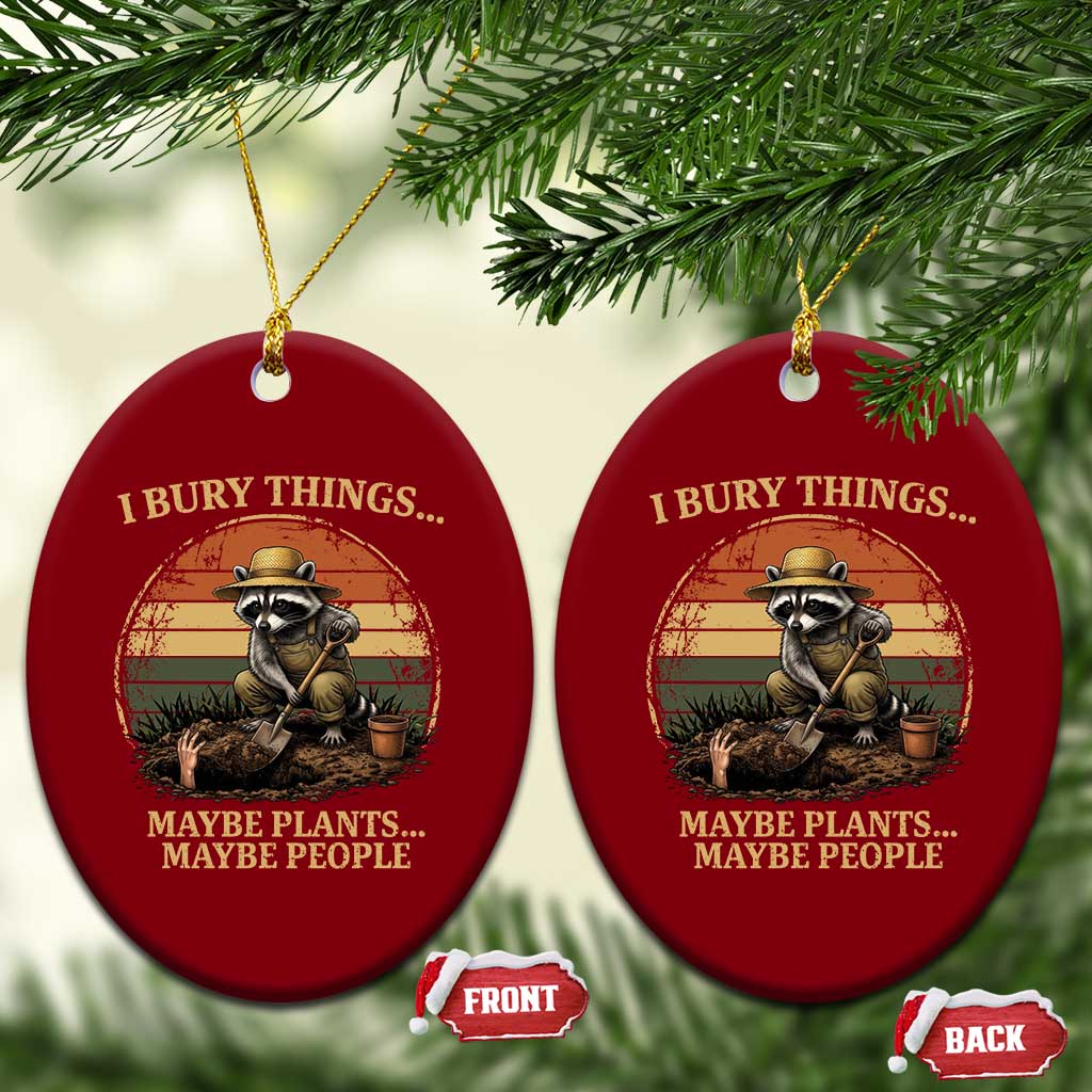 I Bury Things Maybe Plants Maybe People Ceramic Ornament Funny Gardening Raccoon Meme