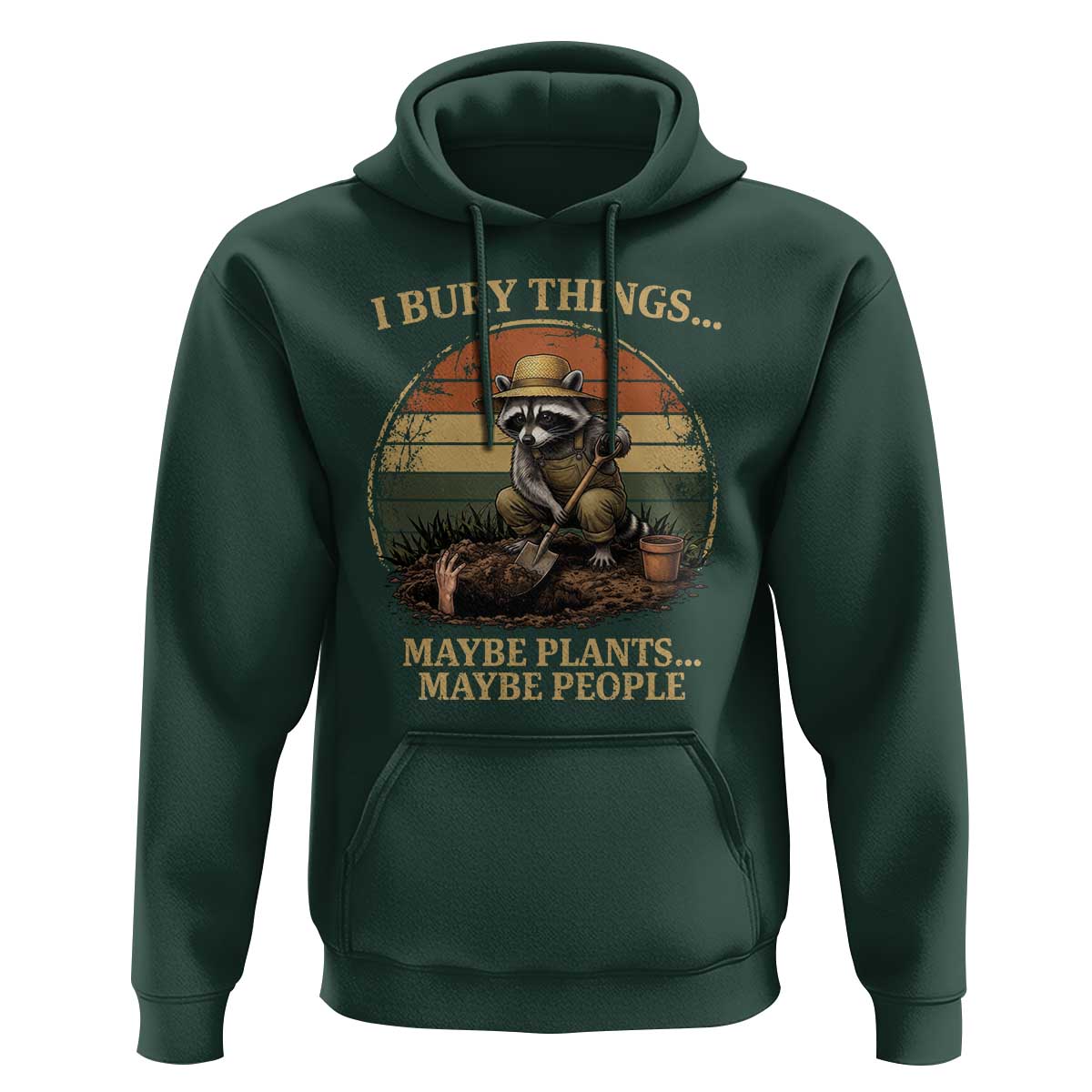 I Bury Things Maybe Plants Maybe People Hoodie Funny Gardening Raccoon Meme