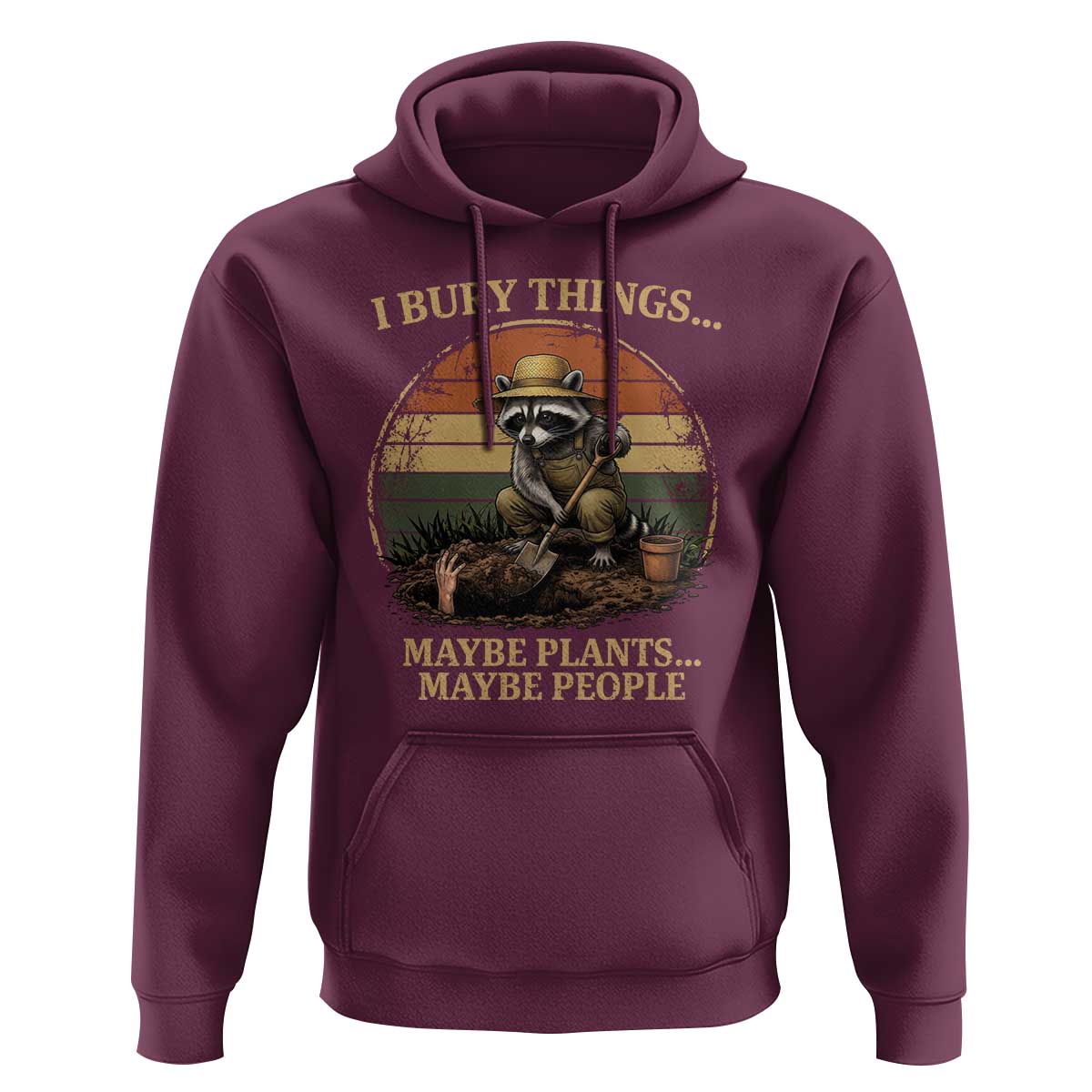 I Bury Things Maybe Plants Maybe People Hoodie Funny Gardening Raccoon Meme
