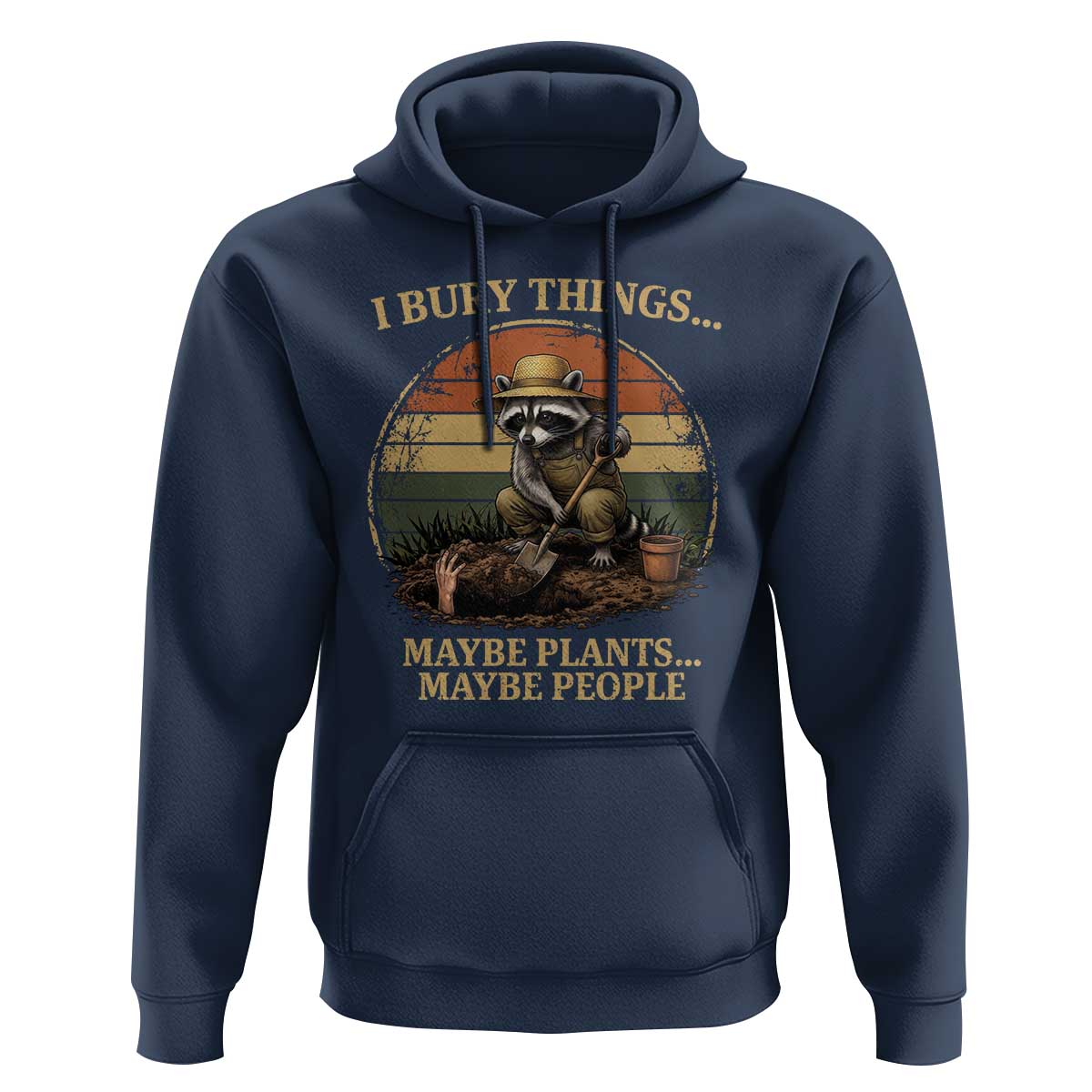 I Bury Things Maybe Plants Maybe People Hoodie Funny Gardening Raccoon Meme